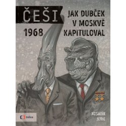 Češi 1968 - Jak Dubček v Moskvě kapituloval