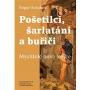 Pošetilci, šarlatáni a buřiči - Myslitelé nové levice - Roger Scruton