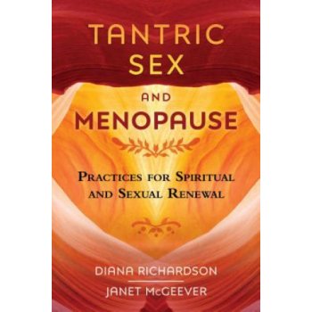 Tantric Sex and Menopause: Practices for Spiritual and Sexual Renewal Richardson DianaPaperback