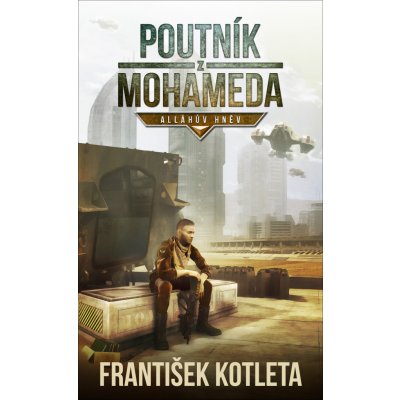 Poutník z Mohameda - Alláhův hněv - František Kotleta – Hledejceny.cz