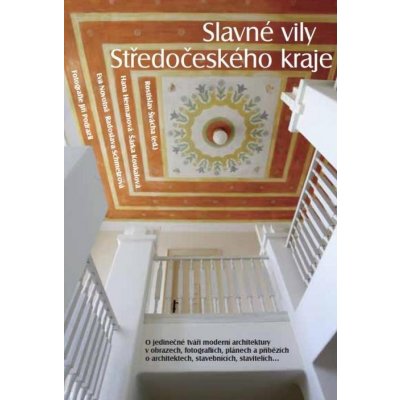 Slavné vily Středočeského kraje - Hermanová Hana, Koukalová Šárka, Novotná Eva, Podrazil Jiří, Schmelzová Radoslava, Švácha Rostislav