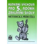 Hudební výchova pro 5.r. základní školy - Metodická příručka - Lišková Marie – Hledejceny.cz
