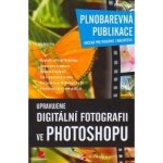 Upravujeme digitální fotografii ve Photoshopu - Julie Adair King – Hledejceny.cz