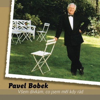 Pavel Bobek - Všem dívkám, co jsem měl kdy rád