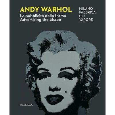 Andy Warhol: Advertising the Shape - Achille Bonito Oliva
