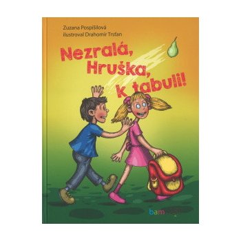 Nezralá, Hruška, k tabuli! | Pospíšilová Zuzana, Trsťan Drahomír