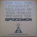 Spacemen 3 - For All The Fucked-Up Children Of This World We Give You Spacemen 3 First Ever Recording Session, 1984 LP – Hledejceny.cz