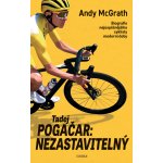 Tadej Pogačar: Nezastavitelný – Hledejceny.cz