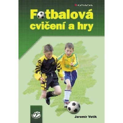 Votík Jaromír - Fotbalová cvičení a hry – Zboží Mobilmania