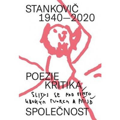 Stankovič 1940 - 2020 * poezie * kritika * společnost