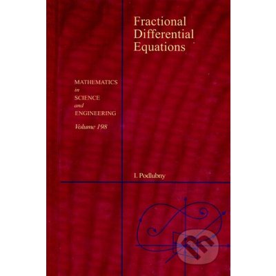 Fractional Differential Equations - Igor Podlubny – Hledejceny.cz