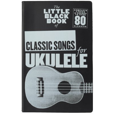 The Little Black Book of Classic Songs for Ukulele – Zbozi.Blesk.cz