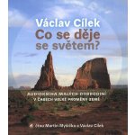 Co se děje se světem? - Cílek Václav – Hledejceny.cz