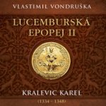 Lucemburská epopej II.:Kralevic - Vondruška Vlastimil – Zbozi.Blesk.cz