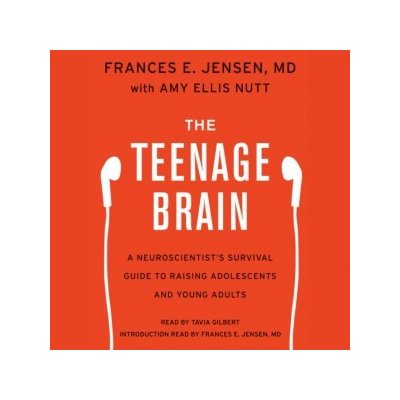 Teenage Brain: A Neuroscientist's Survival Guide to Raising Adolescents and Young Adults – Zboží Mobilmania