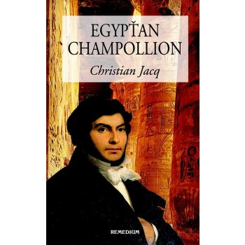 Egypťan Champollion Christian Jacq