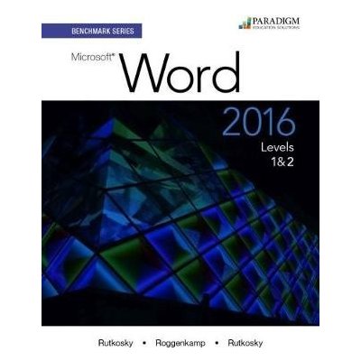 Benchmark Series: Microsoft R Word 2016 Levels 1 and 2 - Text with physical eBook code Rutkosky NitaPaperback – Zboží Mobilmania