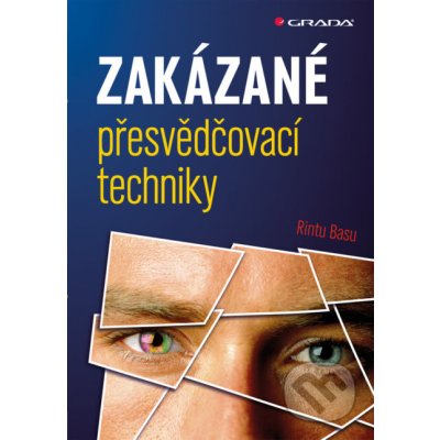 Zakázané přesvědčovací techniky - Rintu Basu – Hledejceny.cz