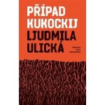 Případ Kukockij - Ljudmila Ulická – Hledejceny.cz