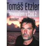 Novinářem v Číně 2 - Tomáš Etzler, Lucie Tenney – Hledejceny.cz