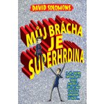 Můj brácha je superhrdina… a já jsem mohl být taky, akorát že se mi chtělo zrovna čurat… - David Solomons – Hledejceny.cz