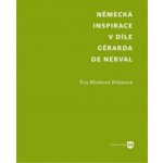 Německá inspirace v díle Gérarda de Nerval - Blinková Eva Pelánová – Hledejceny.cz