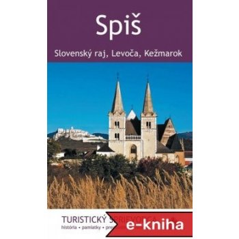 Spiš: Slovenský raj, Levoča, Kežmarok - Juraj Kucharík