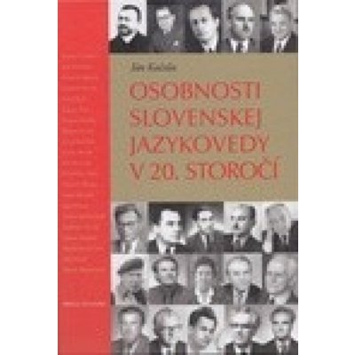 Ján Kačala Osobnosti slovenskej jazykovedy v 20. storočí – Hledejceny.cz