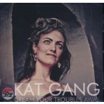 Gang Kat - Dream Your Troubles Away CD