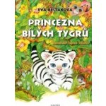 Princezna bílých tygrů - Dagmar Ježková, Eva Bešťáková – Hledejceny.cz