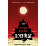 Elementálové - Michael MCDowell – Hledejceny.cz