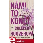 Námi to končí - Colleen Hooverová – Hledejceny.cz