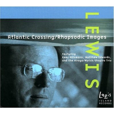 Atlantic Crossing / Rhapsodic Images Lewis / Hulsmann / Edwards / Hiraga / Shapiro CD – Sleviste.cz
