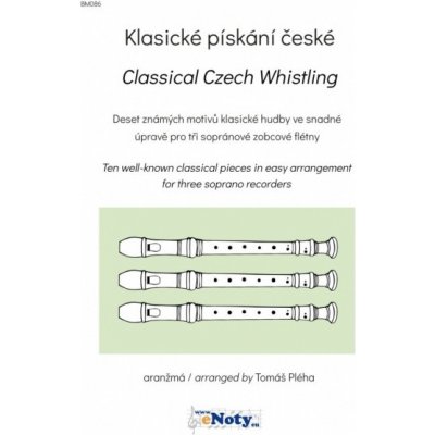 Klasické pískání české / 10 známých motivů klasické hudby ve snadné úpravě pro 3 sopránové zobcové flétny – Zbozi.Blesk.cz