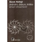 Jednání, diskurs, kritika. Myslet společnost - Nohejl Marek – Hledejceny.cz