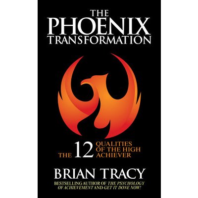 The Phoenix Transformation: 12 Qualities of High Achievers to Reboot Your Career and Life Tracy BrianPevná vazba – Hledejceny.cz