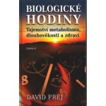 Biologické hodiny. Tajeství metabolismu, dlouhověkosti a zdraví - David Frej – Hledejceny.cz