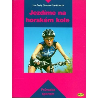 Jezdíme na horském kole - Thomas Frischknecht – Hledejceny.cz