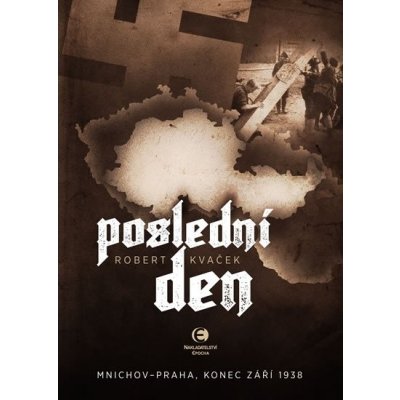 Poslední den - Mnichov-Praha, konec září 1938 - Robert Kavček