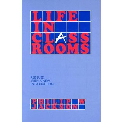 Life in Classrooms Jackson Philip W.Paperback