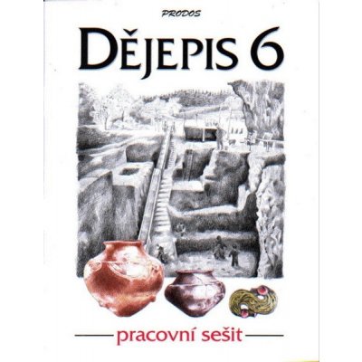 Dějepis 6.r. - Pracovní sešit - Schulzová Eva – Hledejceny.cz