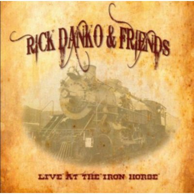 Danko Rick - Iron Horse Northhampton 1995 With Friends CD – Zbozi.Blesk.cz