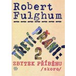 Třetí přání 2: zbytek příběhu skoro - Robert Fulghum – Hledejceny.cz