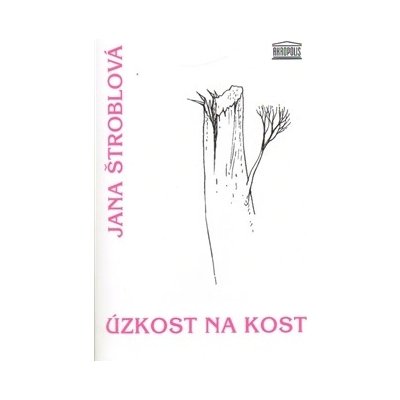 Úzkost na kost - Jana Štroblová – Hledejceny.cz