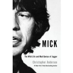 Mick: The Wild Life and Mad Genius of Jagger Andersen ChristopherPaperback – Hledejceny.cz