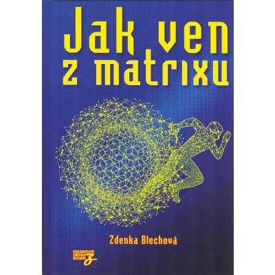 Jak ven z matrixu - Zdenka Blechová – Zbozi.Blesk.cz