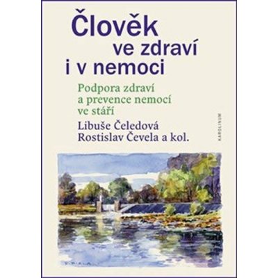 Člověk ve zdraví i v nemoci - Podpora zdraví a prevence nemocí ve stáří - Čevela Rostislav, – Zboží Mobilmania