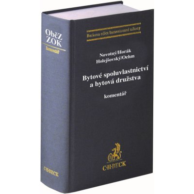 Bytové spoluvlastnictví a bytová družstva Komentář - JUDr. Josef Holejšovský, Mgr. Ing. Tomáš Horák, JUDr. Marek Novotný, JUDr. Jaroslav Oehm