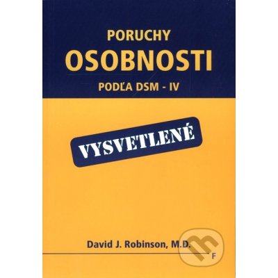 Poruchy osobnosti - podľa DSM-IV - vysvetlené - David J. Robinson, M.D. – Zboží Mobilmania