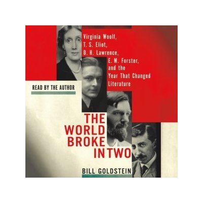 World Broke in Two: Virginia Woolf, T. S. Eliot, D. H. Lawrence, E. M. Forster, and the Year That Changed Literature – Zboží Mobilmania